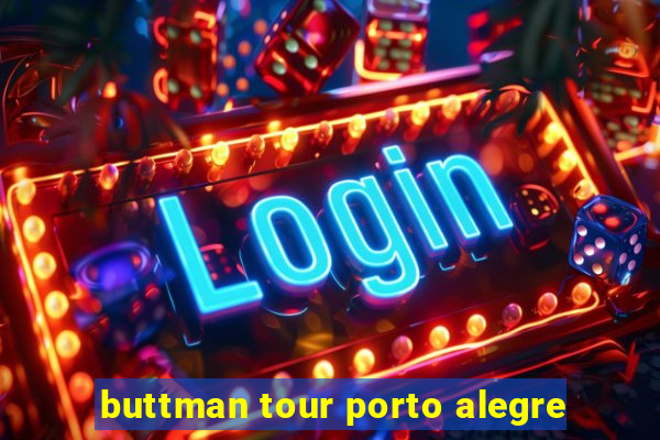 buttman tour porto alegre